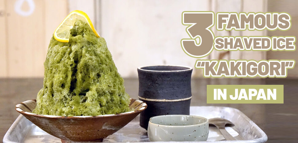 3 Famous Shaved Ice Kakigori In Japan