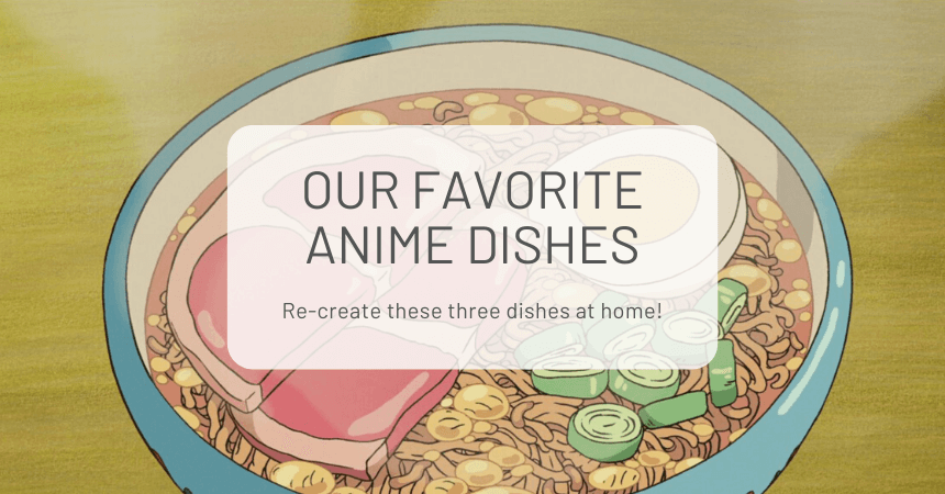 Our Favorite Anime Dishes You Can Make At Home
