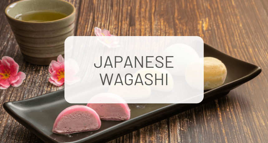 Japanese Wagashi Sweets: The Ultimate Guide 2021