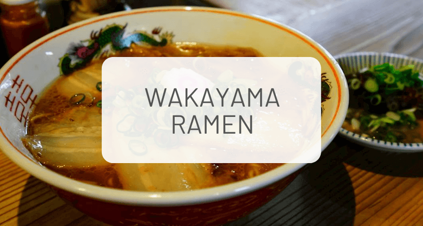 The Complete Guide to Wakayama Ramen