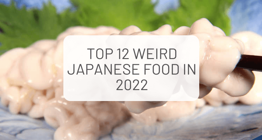 What Are the Weirdest Japanese Foods in 2022 ?