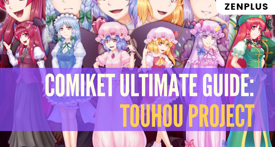 ZenPlus' ultimate guide to Touhou Project at Comiket
