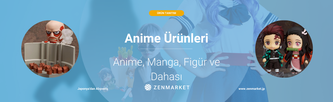 Anime ürünleri Japanya'dan!