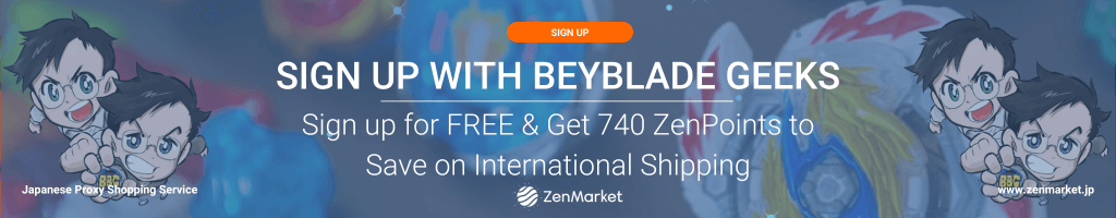 Sign up to ZenMarket with Beyblade Geeks & Get 740 ZenPoints to save on international shipping