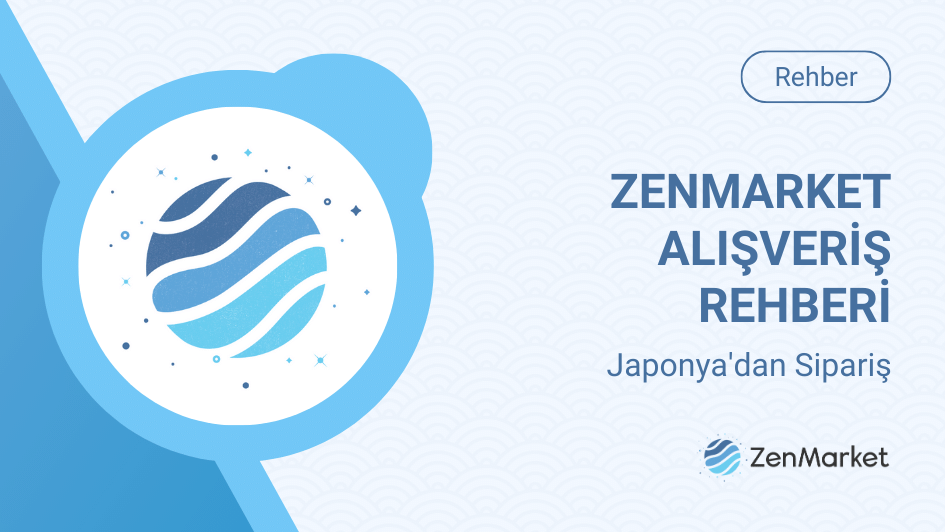 ZenMarket ile Japonya'dan nasıl sipariş verebileceğinizi öğrenmek için rehberimizi görüntüleyin!